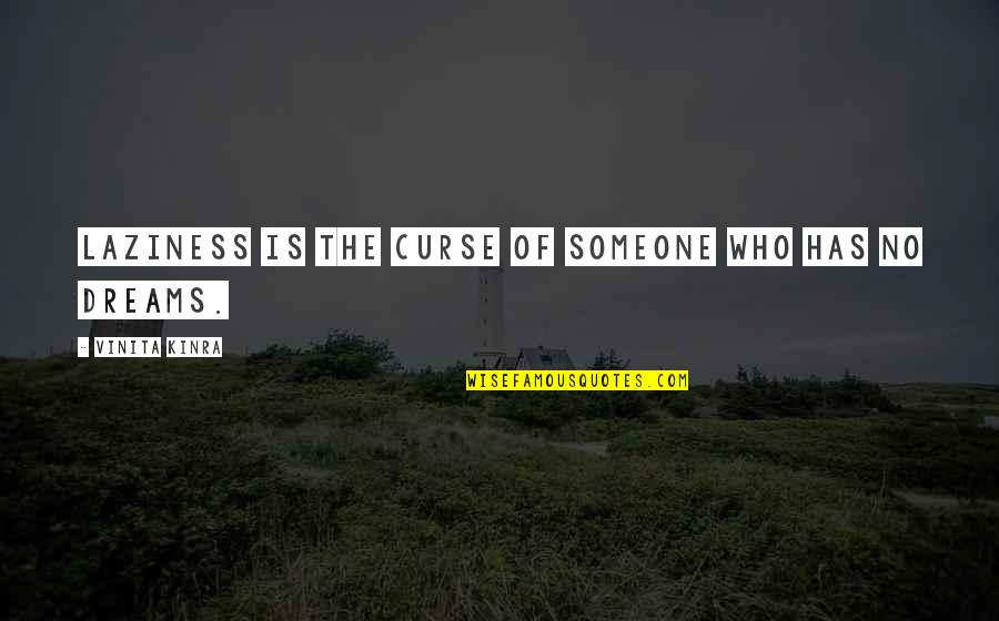 Nikolai Valuev Quotes By Vinita Kinra: Laziness is the curse of someone who has