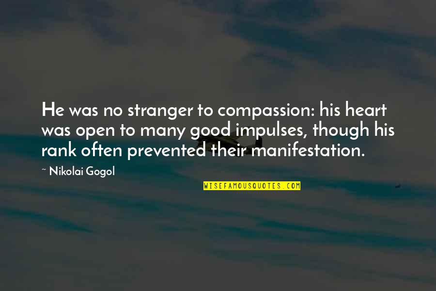 Nikolai's Quotes By Nikolai Gogol: He was no stranger to compassion: his heart