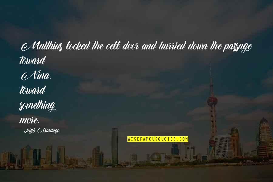 Nikolaj Coster Quotes By Leigh Bardugo: Matthias locked the cell door and hurried down