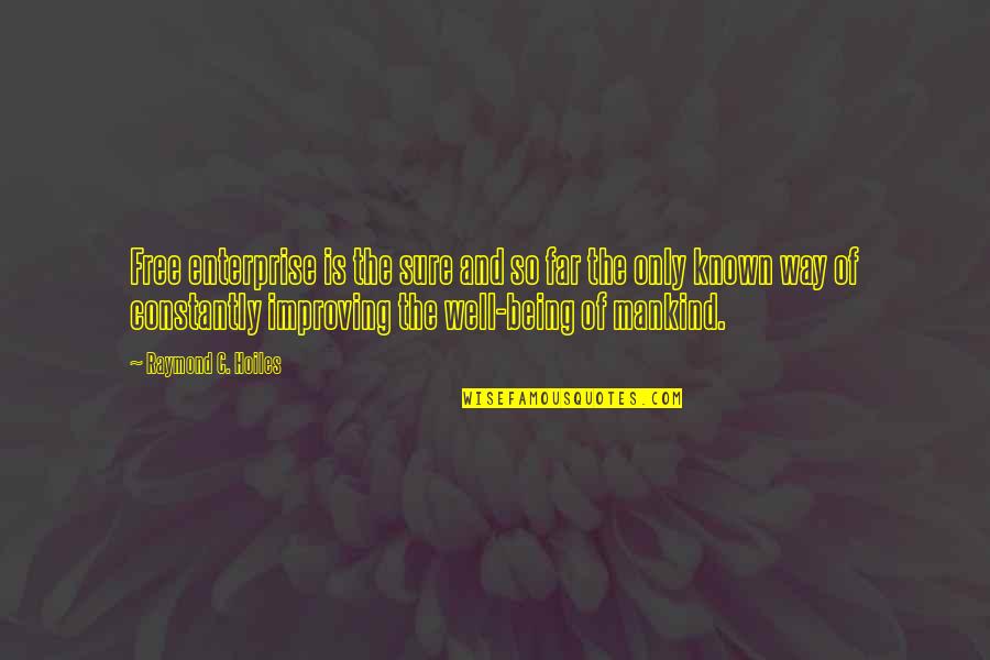Nikolajewka Quotes By Raymond C. Hoiles: Free enterprise is the sure and so far Nikolajewka Quotes By Raymond C. Hoiles: Free enterprise is the sure and so far