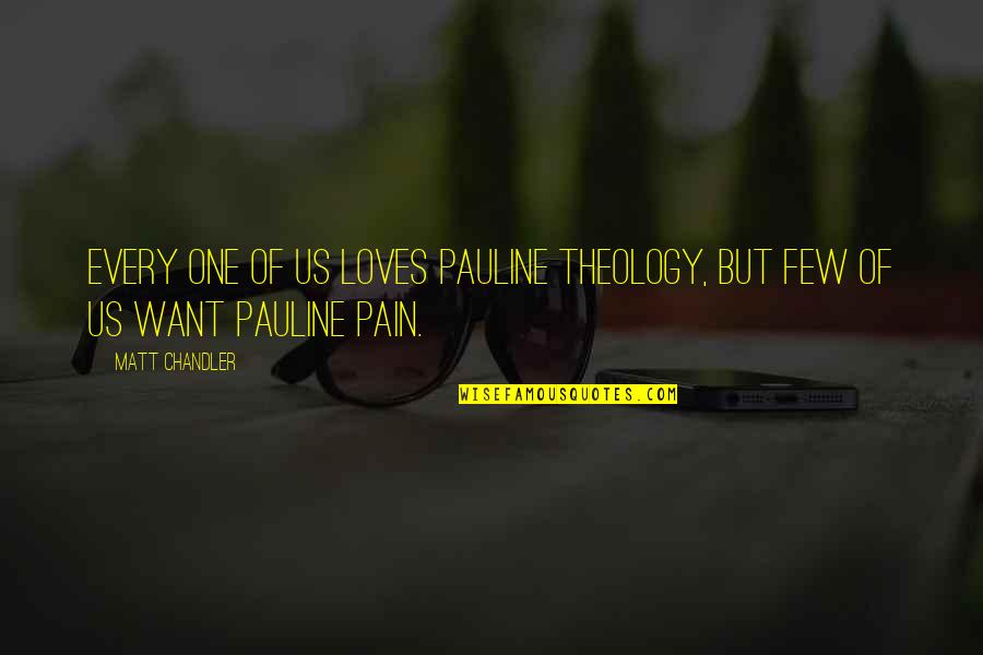 Nikolas Cassadine Quotes By Matt Chandler: Every one of us loves Pauline theology, but