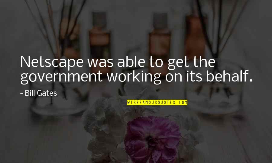 Nikolaus Kopernikus Quotes By Bill Gates: Netscape was able to get the government working