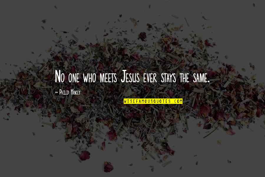 Nikolaus Lenau Quotes By Philip Yancey: No one who meets Jesus ever stays the