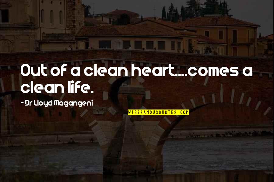 Nikolaus Pevsner Quotes By Dr Lloyd Magangeni: Out of a clean heart....comes a clean life. Nikolaus Pevsner Quotes By Dr Lloyd Magangeni: Out of a clean heart....comes a clean life.