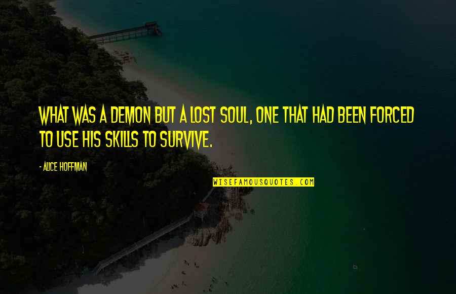 Nikolausstiftung Quotes By Alice Hoffman: What was a demon but a lost soul,