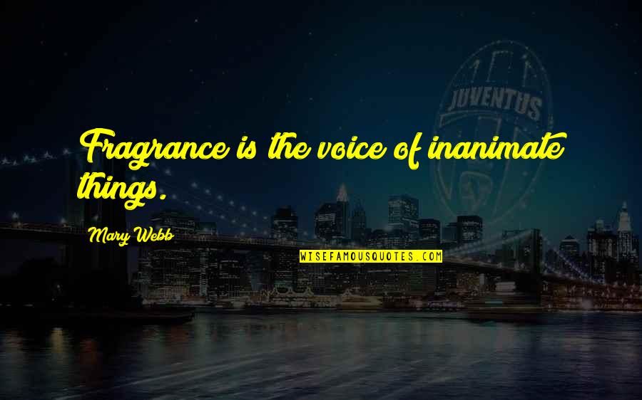 Nikolaustag Quotes By Mary Webb: Fragrance is the voice of inanimate things. Nikolaustag Quotes By Mary Webb: Fragrance is the voice of inanimate things.