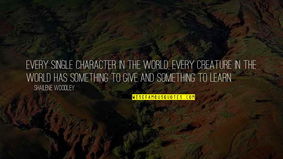 Nikolia Quote Quotes By Shailene Woodley: Every single character in the world, every creature Nikolia Quote Quotes By Shailene Woodley: Every single character in the world, every creature
