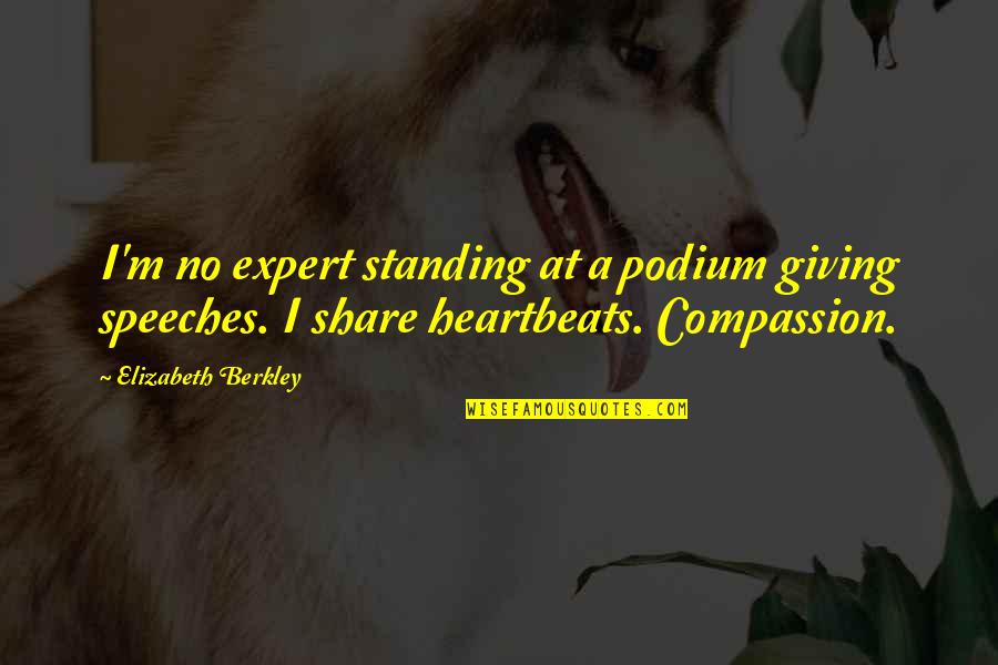 Nikolich Quotes By Elizabeth Berkley: I'm no expert standing at a podium giving Nikolich Quotes By Elizabeth Berkley: I'm no expert standing at a podium giving