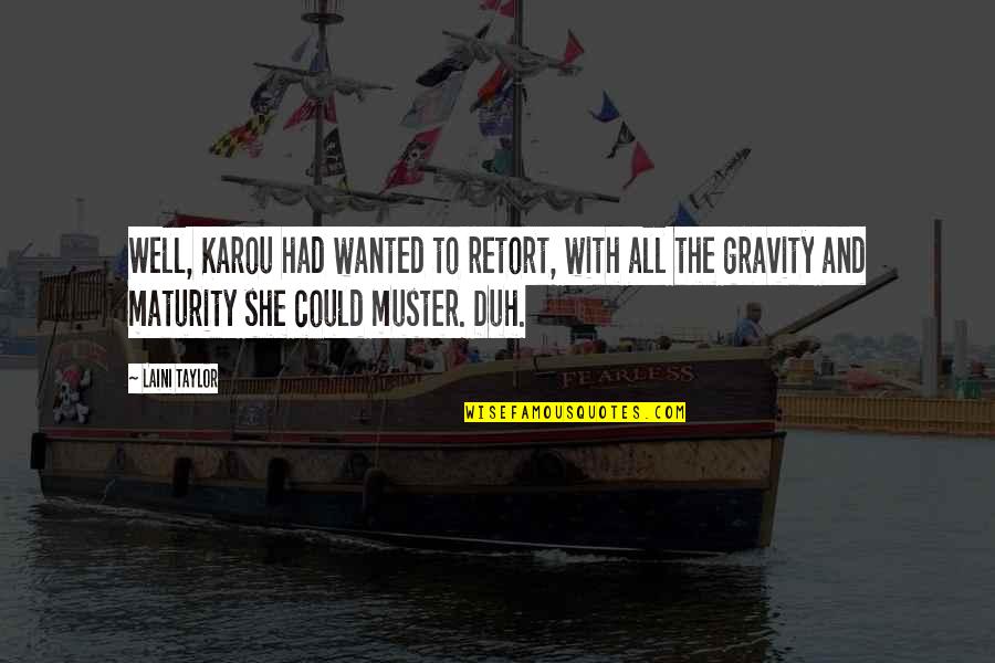 Nikolidakis Group Quotes By Laini Taylor: Well, Karou had wanted to retort, with all