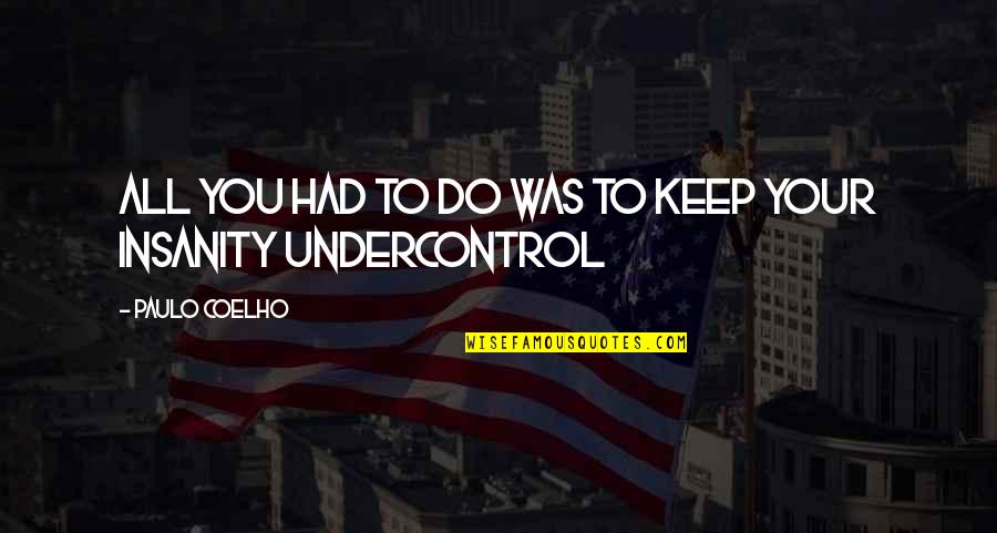 Nikolis Quotes By Paulo Coelho: All you had to do was to keep Nikolis Quotes By Paulo Coelho: All you had to do was to keep