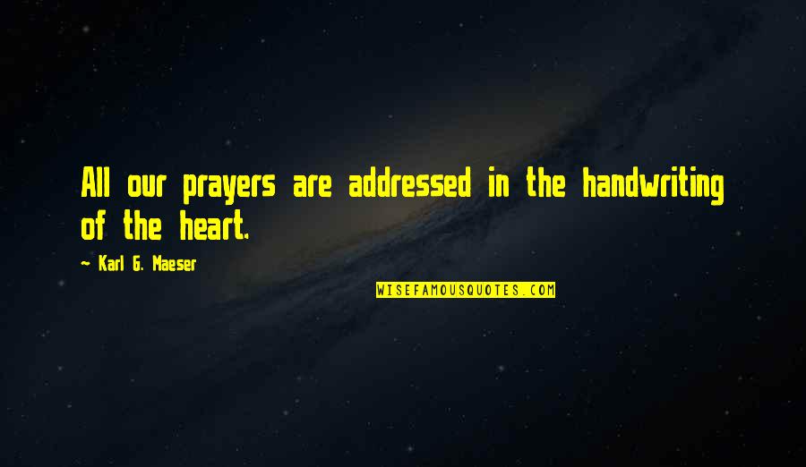 Nikolopoulos Iesl Quotes By Karl G. Maeser: All our prayers are addressed in the handwriting