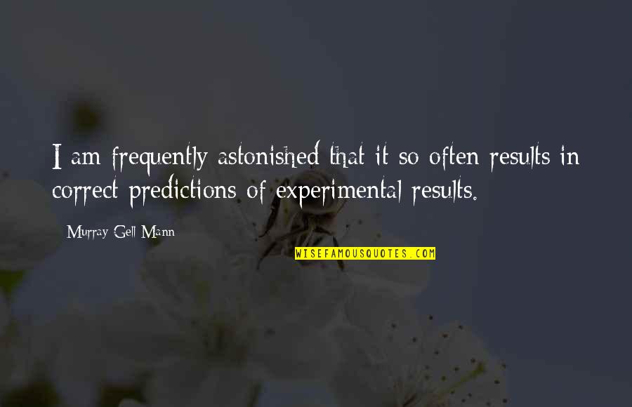 Nikolopoulos Nikos Quotes By Murray Gell-Mann: I am frequently astonished that it so often