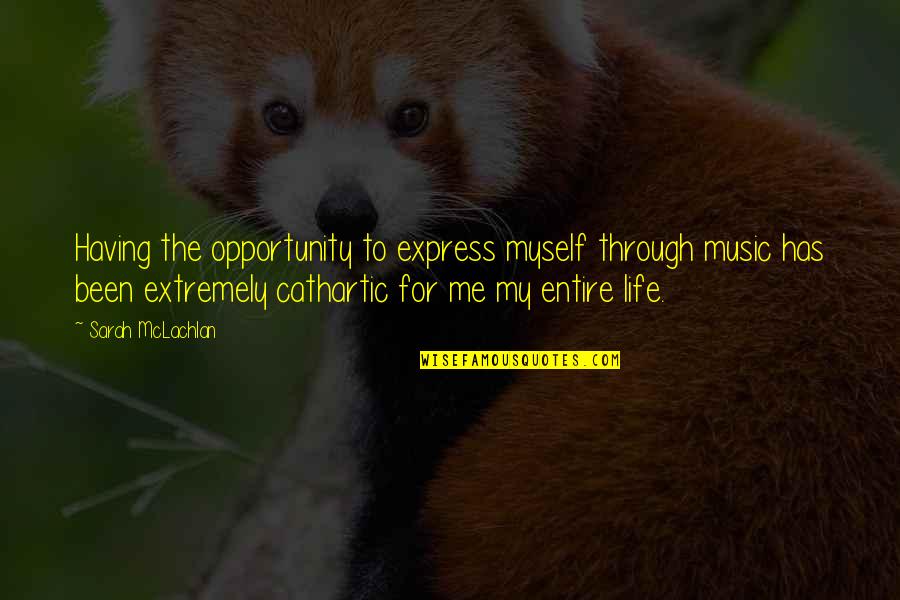 Nikoloz Rachveli Quotes By Sarah McLachlan: Having the opportunity to express myself through music Nikoloz Rachveli Quotes By Sarah McLachlan: Having the opportunity to express myself through music