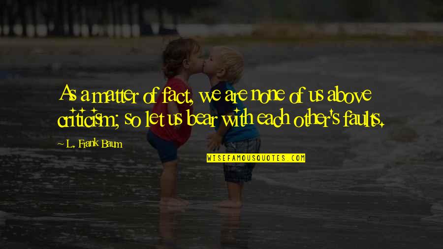 Nikolsky Sign Quotes By L. Frank Baum: As a matter of fact, we are none Nikolsky Sign Quotes By L. Frank Baum: As a matter of fact, we are none