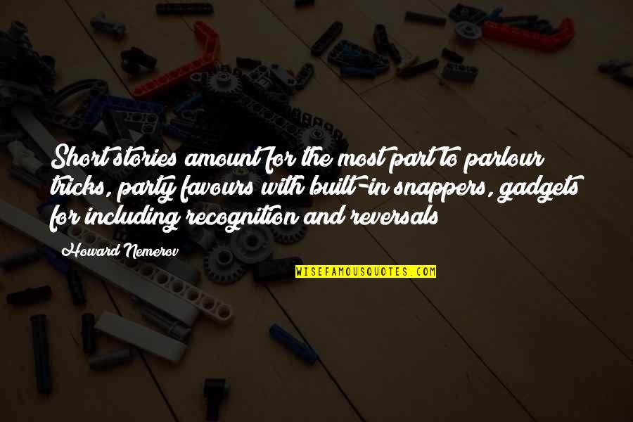 Nikom Kragujevac Quotes By Howard Nemerov: Short stories amount for the most part to Nikom Kragujevac Quotes By Howard Nemerov: Short stories amount for the most part to