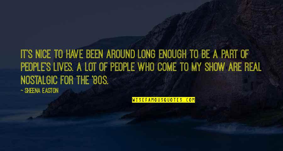 Nikomarow Quotes By Sheena Easton: It's nice to have been around long enough