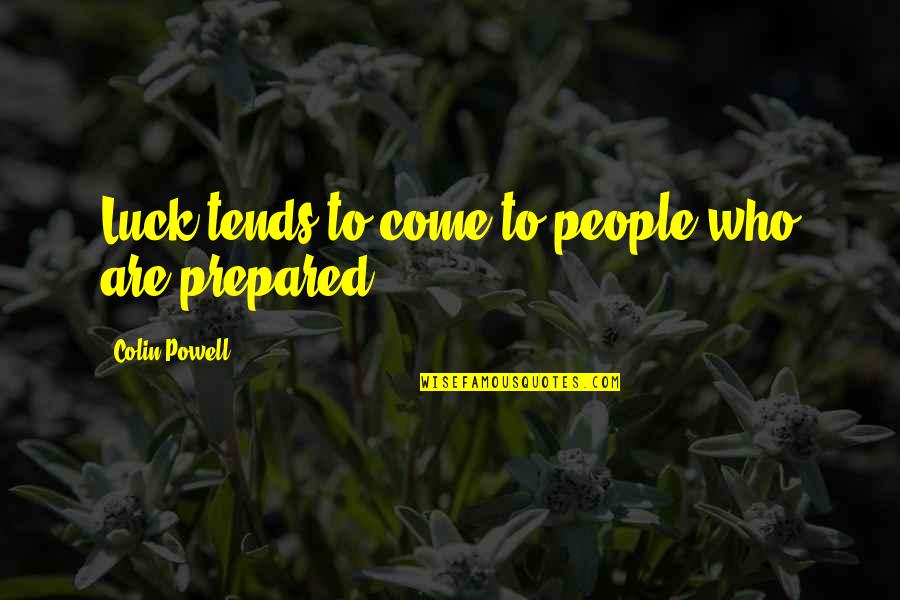 Nikomeshe Quotes By Colin Powell: Luck tends to come to people who are