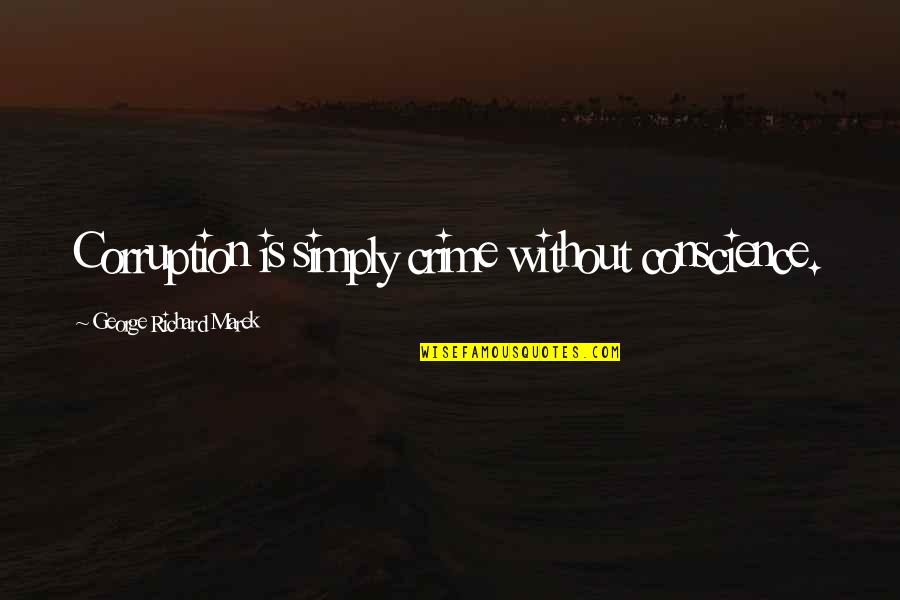 Nikon Dslr Quotes By George Richard Marek: Corruption is simply crime without conscience. Nikon Dslr Quotes By George Richard Marek: Corruption is simply crime without conscience.