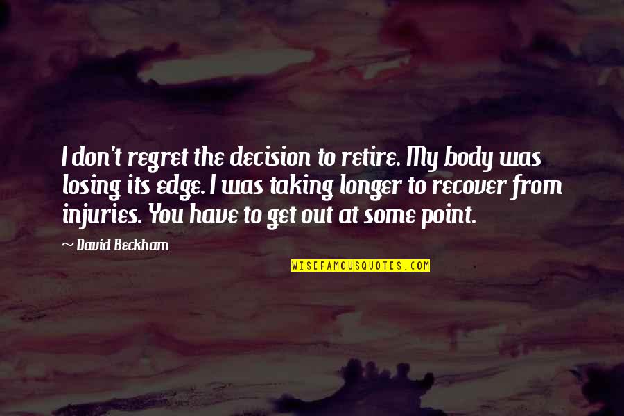 Nikon Quotes And Quotes By David Beckham: I don't regret the decision to retire. My
