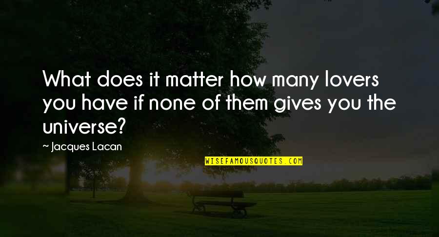 Nikon Quotes And Quotes By Jacques Lacan: What does it matter how many lovers you