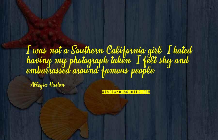 Nikora Ge Quotes By Allegra Huston: I was not a Southern California girl. I