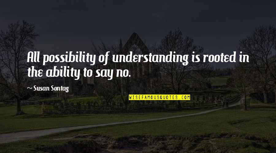 Nikos Gyftakis Quotes By Susan Sontag: All possibility of understanding is rooted in the