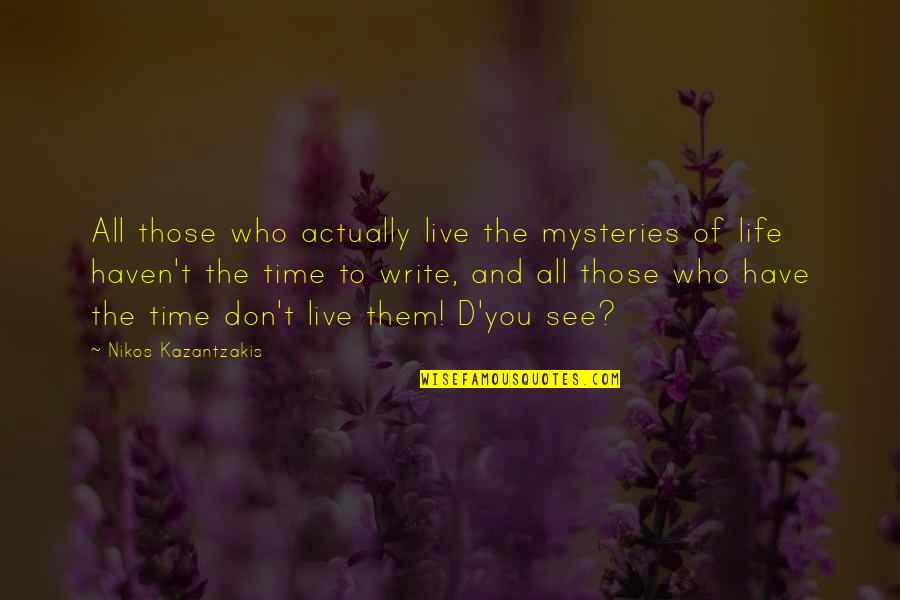 Nikos Kazantzakis Quotes By Nikos Kazantzakis: All those who actually live the mysteries of