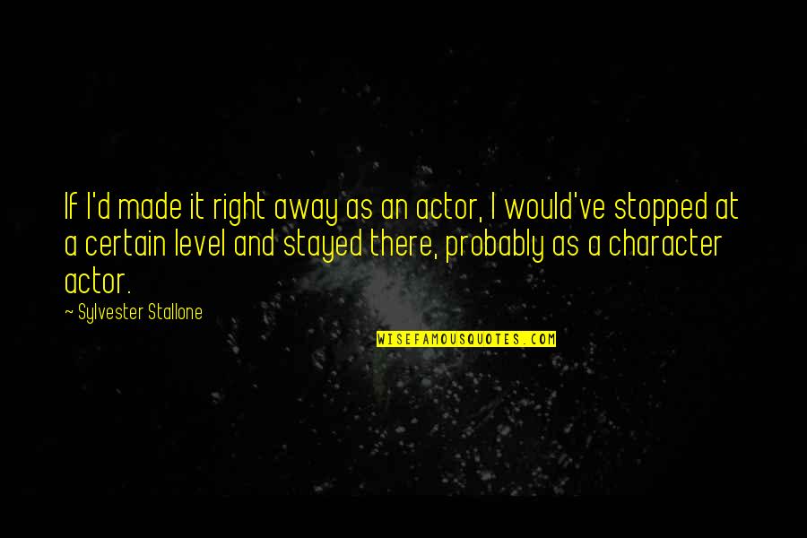 Nikos Oikonomopoulos Quotes By Sylvester Stallone: If I'd made it right away as an
