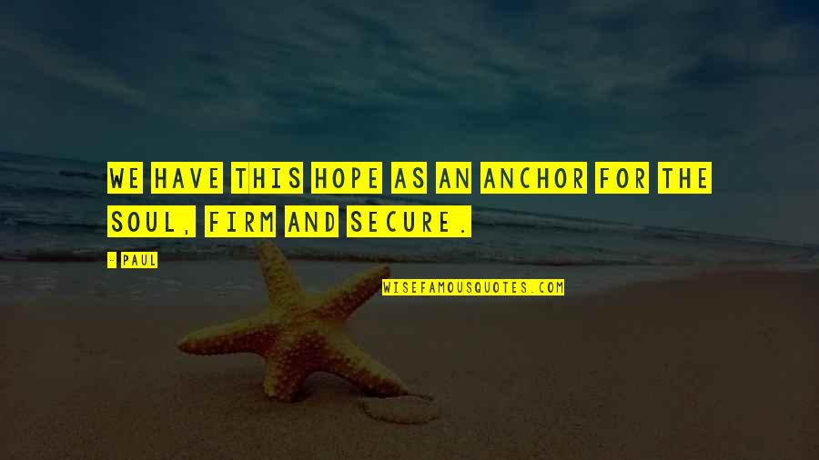 Niksa Dobre Quotes By Paul: We have this hope as an anchor for