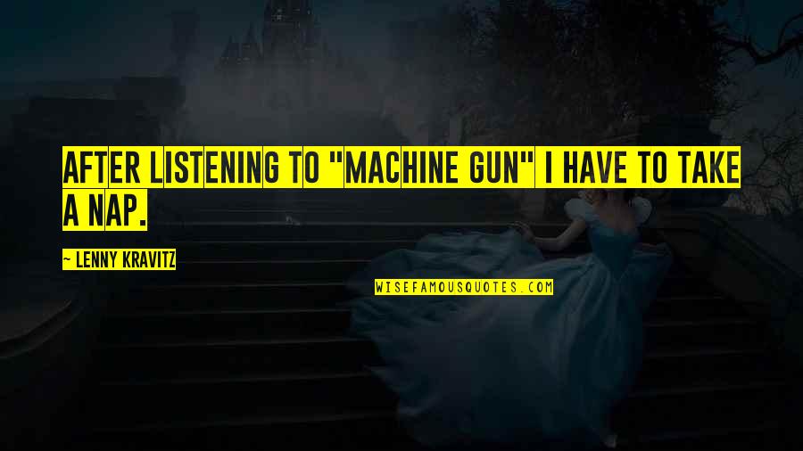 Nikula Monocular Quotes By Lenny Kravitz: After listening to "Machine Gun" I have to Nikula Monocular Quotes By Lenny Kravitz: After listening to "Machine Gun" I have to