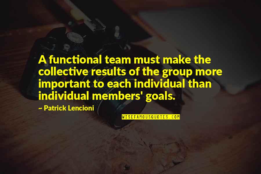 Nikulas Hannigan Quotes By Patrick Lencioni: A functional team must make the collective results