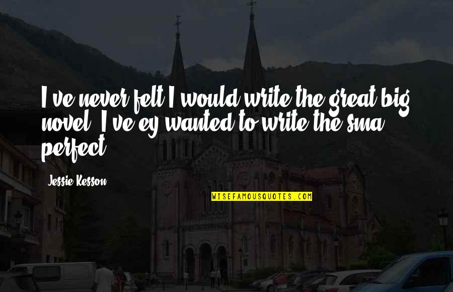 Nikulas Skyrim Quotes By Jessie Kesson: I've never felt I would write the great