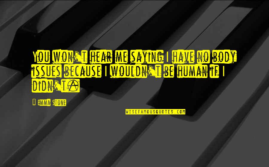 Nikunj Sharma Quotes By Emma Stone: You won't hear me saying I have no