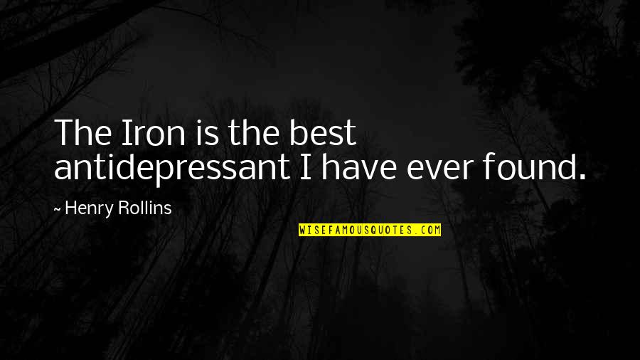 Nil Book Quotes By Henry Rollins: The Iron is the best antidepressant I have