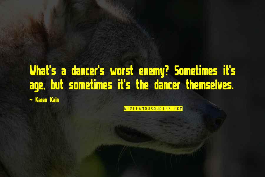 Nil By Mouth Quotes By Karen Kain: What's a dancer's worst enemy? Sometimes it's age,