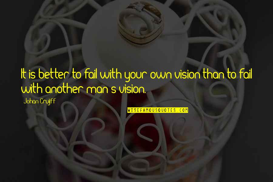 Nilangani Disasekara Quotes By Johan Cruijff: It is better to fail with your own