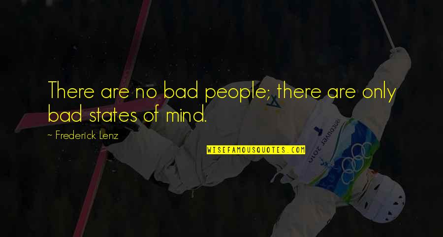 Nilangi Quotes By Frederick Lenz: There are no bad people; there are only