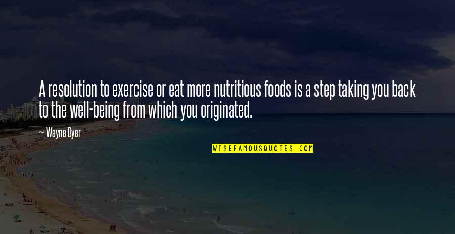 Nilash Quotes By Wayne Dyer: A resolution to exercise or eat more nutritious Nilash Quotes By Wayne Dyer: A resolution to exercise or eat more nutritious