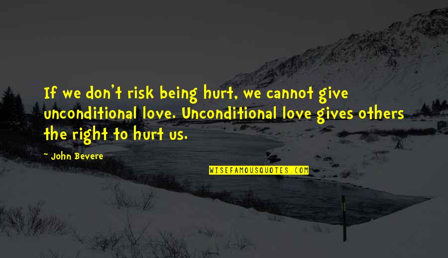 Nilaya Quotes By John Bevere: If we don't risk being hurt, we cannot Nilaya Quotes By John Bevere: If we don't risk being hurt, we cannot