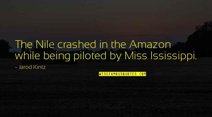 Nile Quotes By Jarod Kintz: The Nile crashed in the Amazon while being