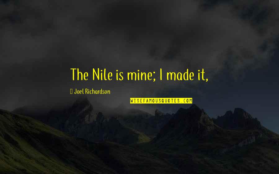 Nile Quotes By Joel Richardson: The Nile is mine; I made it, Nile Quotes By Joel Richardson: The Nile is mine; I made it,
