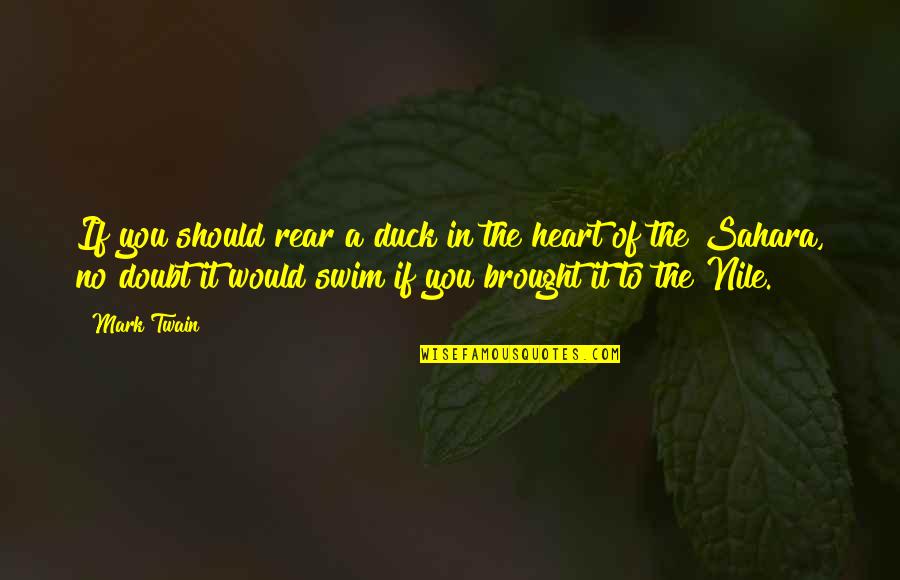 Nile Quotes By Mark Twain: If you should rear a duck in the Nile Quotes By Mark Twain: If you should rear a duck in the