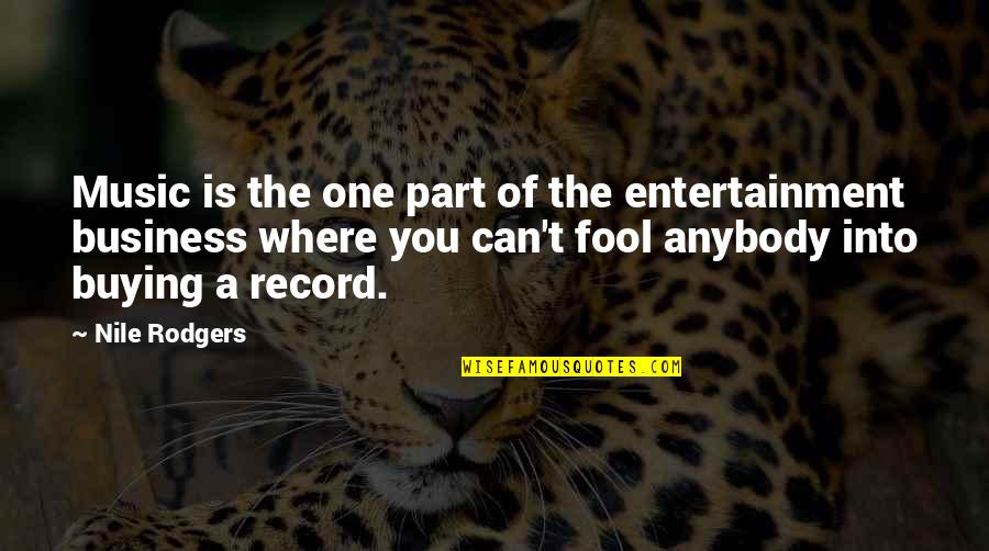 Nile Quotes By Nile Rodgers: Music is the one part of the entertainment Nile Quotes By Nile Rodgers: Music is the one part of the entertainment