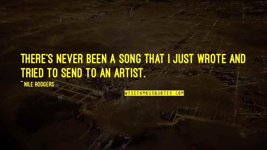 Nile Quotes By Nile Rodgers: There's never been a song that I just