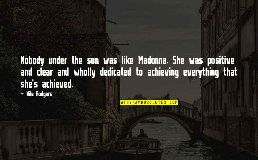 Nile Quotes By Nile Rodgers: Nobody under the sun was like Madonna. She Nile Quotes By Nile Rodgers: Nobody under the sun was like Madonna. She