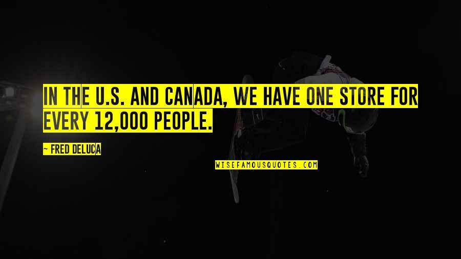 Niles Crane Quotes By Fred DeLuca: In the U.S. and Canada, we have one