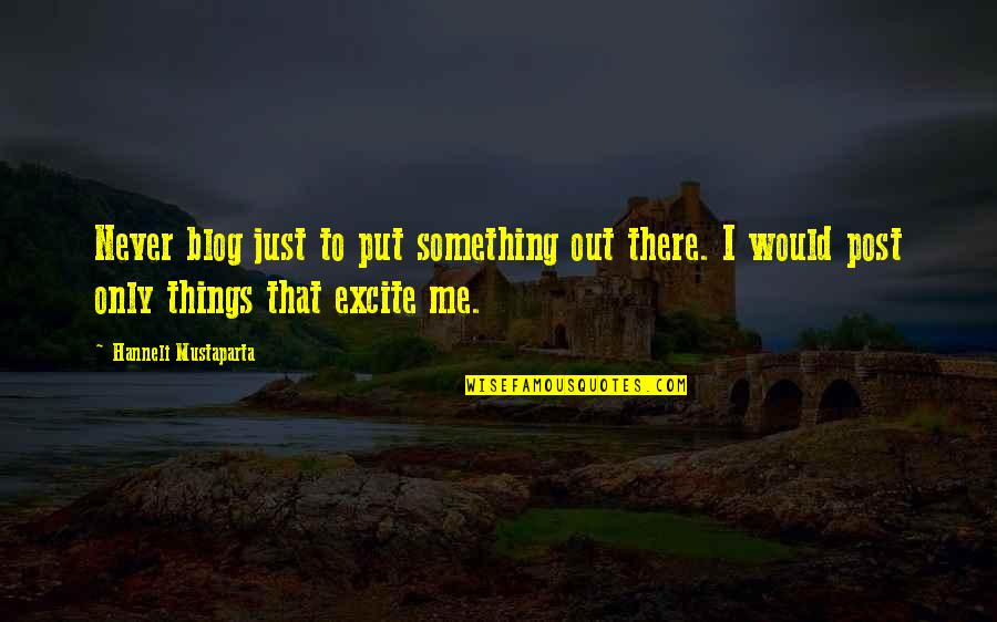 Niles Crane Quotes By Hanneli Mustaparta: Never blog just to put something out there.