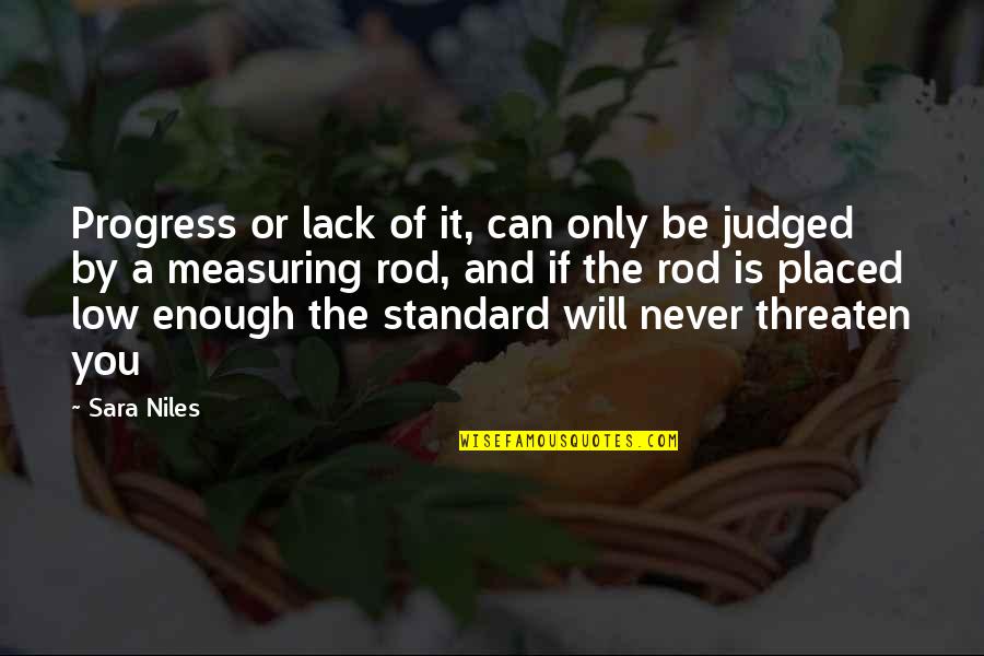 Niles Quotes By Sara Niles: Progress or lack of it, can only be