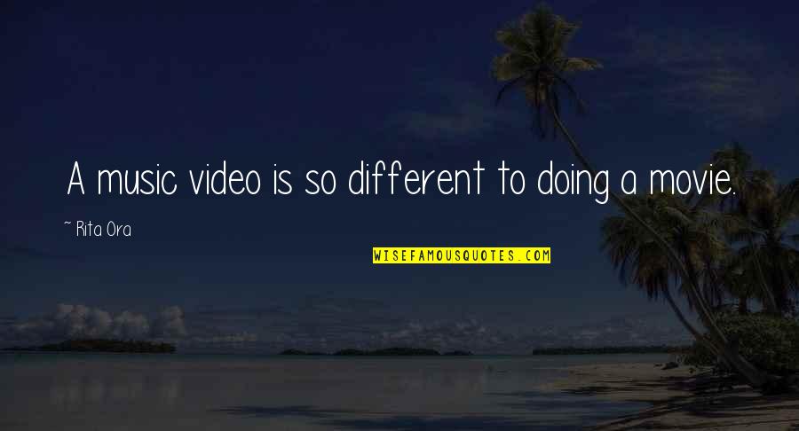Nilesat Quotes By Rita Ora: A music video is so different to doing