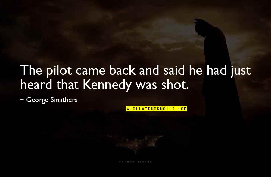 Nilinang Quotes By George Smathers: The pilot came back and said he had Nilinang Quotes By George Smathers: The pilot came back and said he had